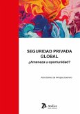 Seguridad privada global. ¿Amenaza u oportunidad? Seguridad privada global. ¿Amenaza u oportunidad?