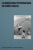 LA BARCELONA FOTOGRAFIADA DE GINÉS CUESTA LA BARCELONA FOTOGRAFIADA DE GINÉS CUESTA