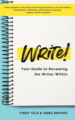 WRITE! Your Guide to Revealing the Writer Within - Brooke, Anna; Teja, Vindy