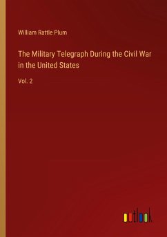 The Military Telegraph During the Civil War in the United States - Plum, William Rattle