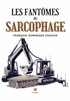 Les fantômes du sarcophage - Francois-Dominique Chauvin