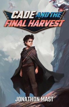 Cade and the Final Harvest - Mast, Jonathon