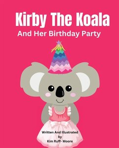 Kirby The Koala And Her Birthday Party - Ruff- Moore, Kim