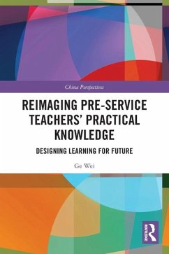 Reimaging Pre-Service Teachers' Practical Knowledge - Wei, Ge