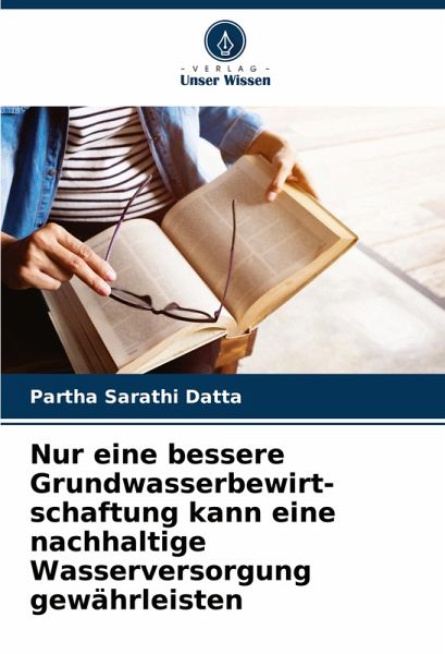 Nur eine bessere Grundwasserbewirt- schaftung kann eine nachhaltige Wasserversorgung gewährleisten