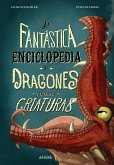 La fantástica enciclopedia de dragones y otras criaturas