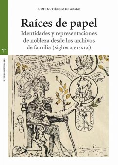 Cover Raíces de papel: Identidades y representaciones de nobleza desde los archivos de familia (siglos XVI-XIX)