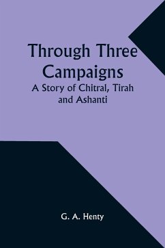 Through Three Campaigns - Henty, G. A.