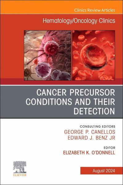 Cancer Precursor Conditions and Their Detection, an Issue of Hematology/Oncology Clinics of North America Cancer Precursor Conditions and Their Detection, an Issue of Hematology/Oncology Clinics of North America