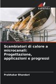 Scambiatori di calore a microcanali: Progettazione, applicazioni e progressi