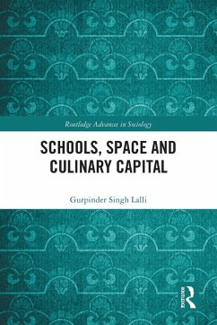 Schools, Space and Culinary Capital - Lalli, Gurpinder Singh