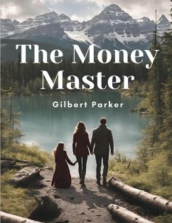 The Money Master - Gilbert Parker