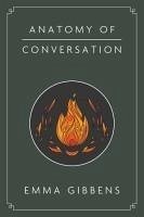 Anatomy of Conversation - Gibbens, Emma