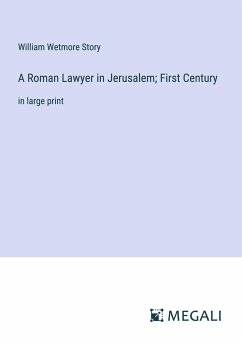 A Roman Lawyer in Jerusalem; First Century - Story, William Wetmore