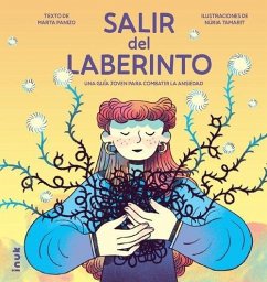 Salir del laberinto: Una guía joven para combatir la ansiedad