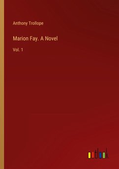 Marion Fay. A Novel - Trollope, Anthony