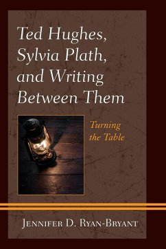 Ted Hughes, Sylvia Plath, and Writing Between Them - Ryan-Bryant, Jennifer D.