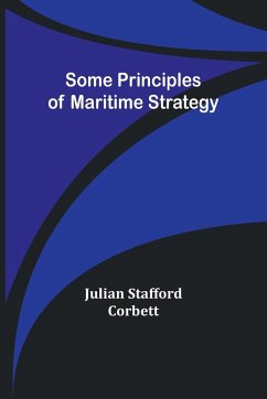 Some Principles of Maritime Strategy - Corbett, Julian Stafford