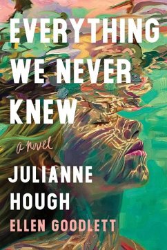 Everything We Never Knew - Hough, Julianne; Goodlett, Ellen