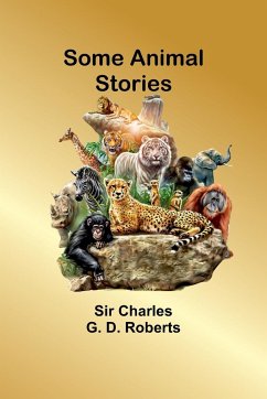 Some Animal Stories - Roberts, Charles