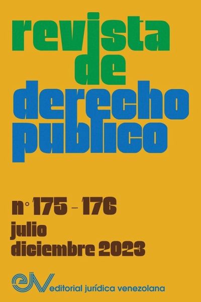REVISTA DE DERECHO PÚBLICO (Venezuela), No. 175-176 (julio-diciembre 2023) REVISTA DE DERECHO PÚBLICO (Venezuela), No. 175-176 (julio-diciembre 2023)