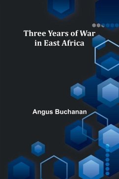 Three years of war in East Africa - Buchanan, Angus