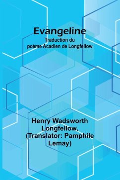 Evangeline - Longfellow, Henry Wadsworth