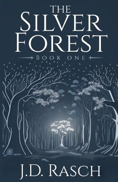 The Silver Forest, Book One - Rasch, J. D.