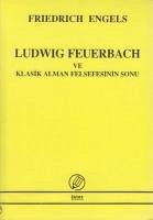 Ludwig Feuerbach ve Klasik Alman Felsefesinin Sonu - Engels, Friedrich