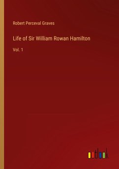 Life of Sir William Rowan Hamilton - Graves, Robert Perceval