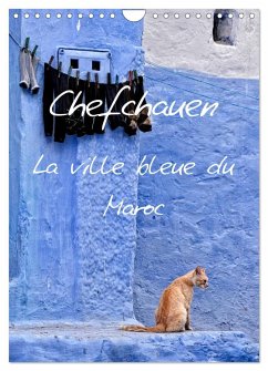Chefchauen, la ville bleue du Maroc (Calendrier mural 2025 DIN A4 horizontal), CALVENDO calendrier mensuel