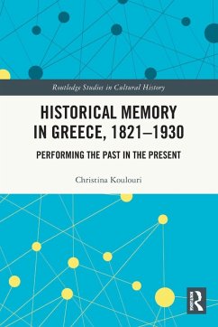 Historical Memory in Greece, 1821-1930 - Koulouri, Christina