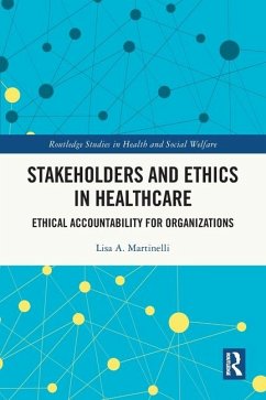 Stakeholders and Ethics in Healthcare - Martinelli, Lisa A.