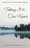 Taking It to Our Knees Taking It to Our Knees