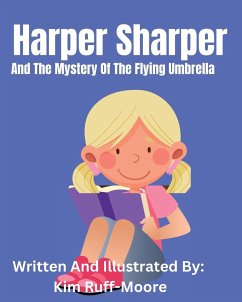 Harper Sharper And The Mystery Of The Flying Umbrella - Ruff-Moore, Kim