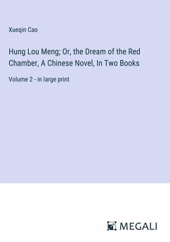 Hung Lou Meng; Or, the Dream of the Red Chamber, A Chinese Novel, In Two Books - Cao, Xueqin