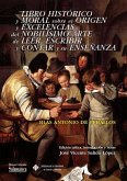 Libro histórico y moral sobre el origen y excelencias del nobílisimo arte de leer, escribir y contar y su enseñanza