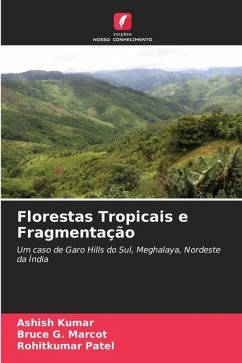 Florestas Tropicais e Fragmentação - Kumar, Ashish;Marcot, Bruce G.;Patel, Rohitkumar