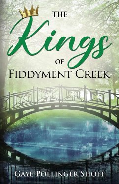 The Kings of Fiddyment Creek - Shoff, Gaye Pollinger
