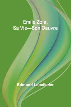 Emile Zola, Sa Vie-Son Oeuvre - Lepelletier, Edmond