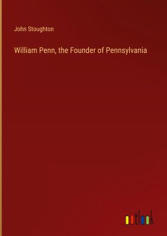 William Penn, the Founder of Pennsylvania