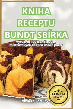 KNIHA RECEPTU BUNDT SBÍRKA - Al¿b¿ta Zezulová