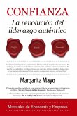 Confianza. La Revolucion del Liderazgo Autentico