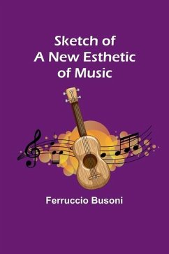 Sketch of a New Esthetic of Music - Busoni, Ferruccio