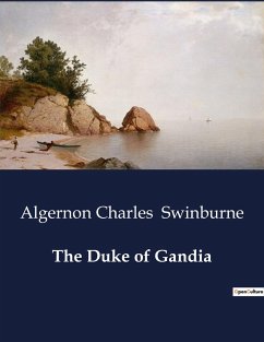 The Duke of Gandia - Swinburne, Algernon Charles