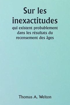 Sur les inexactitudes qui existent probablement dans les résultats du recensement des âges - Welton, Thomas A.