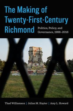 The Making of Twenty-First-Century Richmond - Williamson, Thad; Hayter, Julian M; Howard, Amy L