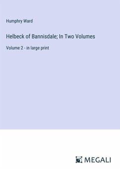 Helbeck of Bannisdale; In Two Volumes - Ward, Humphry