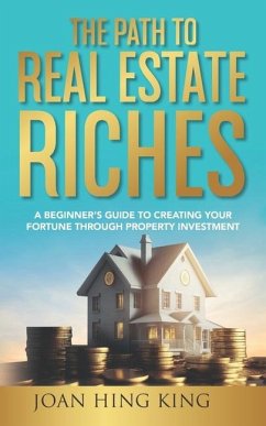 The Path to Real Estate Riches - Hing King, Joan