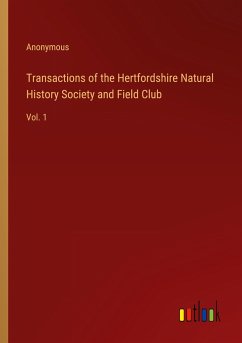 Transactions of the Hertfordshire Natural History Society and Field Club - Anonymous